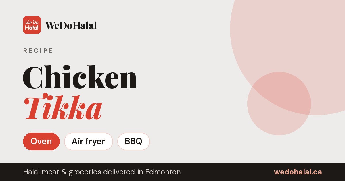 Chicken Tikka at Home: Oven, Air Fryer or BBQ